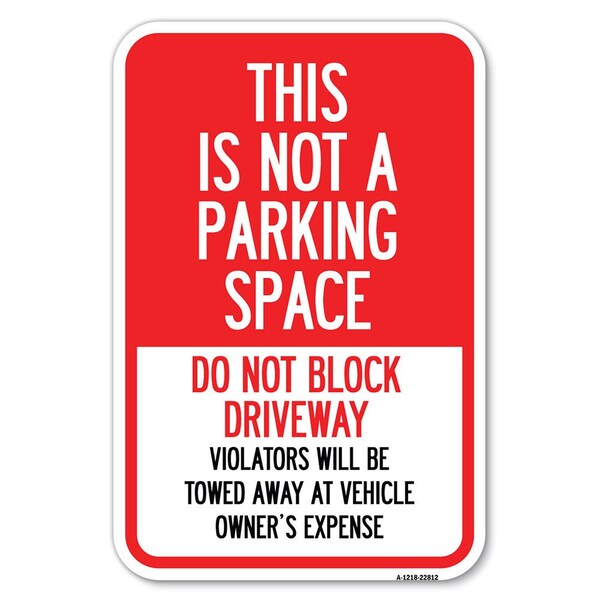Signmission This Is Not A Parking Space Do Not Bloc Heavy-Gauge Aluminum Sign, 12" x 18", A-1218-22812 A-1218-22812 - main